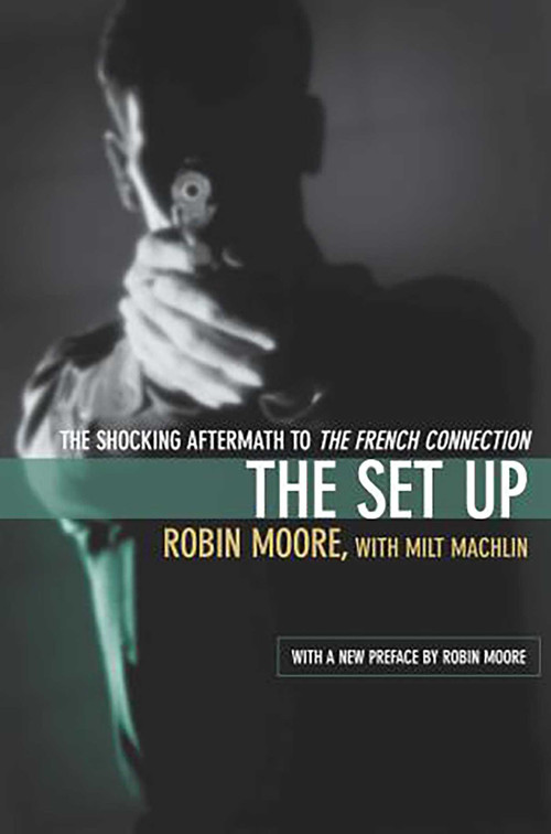 Set Up (The Shocking Aftermath To The French Connection) by Robin Moore, Milt Machlin, 9781592283712