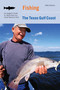 Fishing the Texas Gulf Coast (An Angler's Guide To More Than 100 Great Places To Fish) by Mike Holmes, 9781599212371