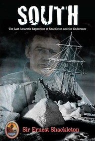 South (The Last Antarctic Expedition Of Shackleton And The Endurance) by Ernest Shackleton, Tim Cahill, 9781599213231