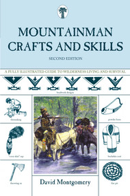 Mountainman Crafts & Skills (A Fully Illustrated Guide To Wilderness Living And Survival) by David Montgomery, 9781599213439