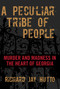 Peculiar Tribe of People (Murder And Madness In The Heart Of Georgia) by Richard Jay Hutto, 9781599219974