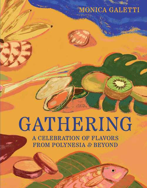 Gathering (A Celebration of Flavors from Polynesia & Beyond) by Monica Galetti, 9781623715434