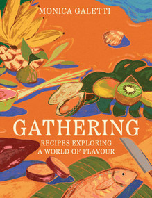 Gathering (A Celebration of Flavors from Polynesia & Beyond) by Monica Galetti, 9781623715434