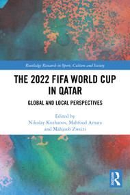 The 2022 FIFA World Cup in Qatar (Global and Local Perspectives) by Nikolay Kozhanov, Mahfoud Amara, Mahjoob Zweiri, 9781032591551