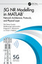 5G NR Modelling in MATLAB (Network Architecture, Protocols, and Physical Layer) by Tulsi Pawan Fowdur, Madhavsingh Indoonundon, Dragorad A. Milovanovic, Zoran S. Bojkovic, 9781032736747