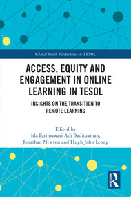 Access, Equity and Engagement in Online Learning in TESOL (Insights on the Transition to Remote Learning) by Ida Fatimawati Adi Badiozaman, Jonathan Newton, Hugh John Leong, 9781032657226