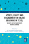 Access, Equity and Engagement in Online Learning in TESOL (Insights on the Transition to Remote Learning) by Ida Fatimawati Adi Badiozaman, Jonathan Newton, Hugh John Leong, 9781032657226