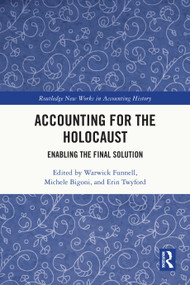 Accounting for the Holocaust (Enabling the Final Solution) by Warwick Funnell, Michele Bigoni, Erin Twyford, 9781032685311