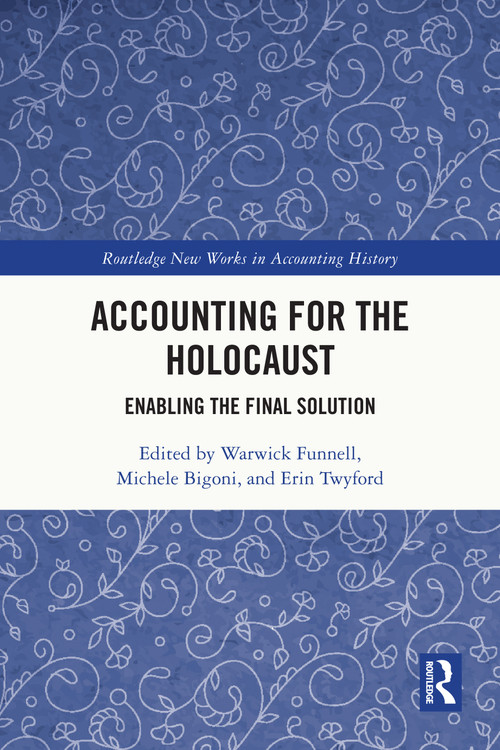 Accounting for the Holocaust (Enabling the Final Solution) by Warwick Funnell, Michele Bigoni, Erin Twyford, 9781032685311