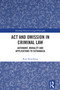 Act and Omission in Criminal Law (Autonomy, Morality and Applications to Euthanasia) by Roni Rosenberg, 9781032461748