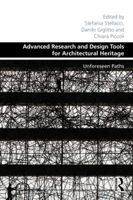 Advanced Research and Design Tools for Architectural Heritage (Unforeseen Paths) by Stefania Stellacci, Danilo Giglitto, Chiara Piccoli, 9781032637389