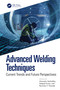Advanced Welding Techniques (Current Trends and Future Perspectives) by Himanshu Vashishtha, Deepak Kumar, Ravindra V. Taiwade, 9781032565132