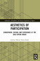 Aesthetics of Participation (Atmosphere, Design, and Experience at the Oslo Opera House) by Jeremy Hektor Payne-Frank, 9781032668789