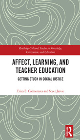 Affect, Learning, and Teacher Education (Getting Stuck in Social Justice) by Erica E. Colmenares, Scott Jarvie, 9780367701345