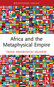 Africa and the Metaphysical Empire by Frank Aragbonfoh Abumere, 9781032965413