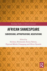 African Shakespeare (Subversions, Appropriations, Negotiations) by Ifeoluwa Aboluwade, Serena Talento, Pepetual Mforbe Chiangong, Oliver Nyambi, 9781032487830