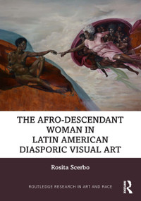The Afro-Descendant Woman in Latin American Diasporic Visual Art by Rosita Scerbo, 9781032457642