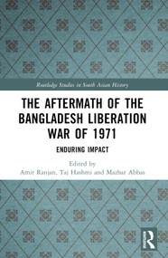 The Aftermath of the Bangladesh Liberation War of 1971 (Enduring Impact) by Amit Ranjan, Taj Hashmi, Mazhar Abbas, 9781032733142