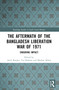 The Aftermath of the Bangladesh Liberation War of 1971 (Enduring Impact) by Amit Ranjan, Taj Hashmi, Mazhar Abbas, 9781032733142