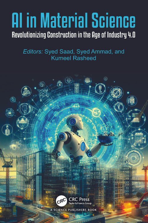 AI in Material Science (Revolutionizing Construction in the Age of Industry 4.0) by Syed Saad, Syed Ammad, Kumeel Rasheed, 9781032572253