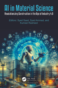 AI in Material Science (Revolutionizing Construction in the Age of Industry 4.0) by Syed Saad, Syed Ammad, Kumeel Rasheed, 9781032572253