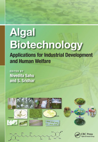 Algal Biotechnology (Applications for Industrial Development and Human Welfare) by Nivedita Sahu, S. Sridhar, 9781032112794