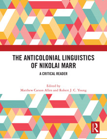 The Anticolonial Linguistics of Nikolai Marr (A Critical Reader) by Matthew Carson Allen, Robert Young, 9781032498492