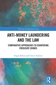 Anti-Money Laundering and the Law (Comparative Approaches to Countering Predicate Crimes) by Engin Erken, Umut Turksen, 9781032739250