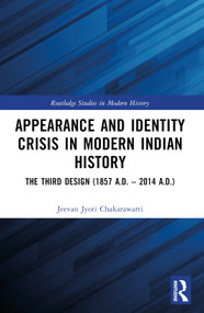 Appearance and Identity Crisis in Modern Indian History (The Third Design (1857 A.D. - 2014 A.D.)) by Jeevan Jyoti Chakarawarti, 9781032795515