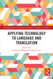 Applying Technology to Language and Translation by Leung Sze Ming, Chan Sin-wai, 9781032506111