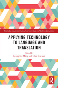 Applying Technology to Language and Translation by Leung Sze Ming, Chan Sin-wai, 9781032506111