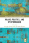 Arabs, Politics, and Performance by Roaa Ali, George Potter, Samer Al-Saber, 9781032225463