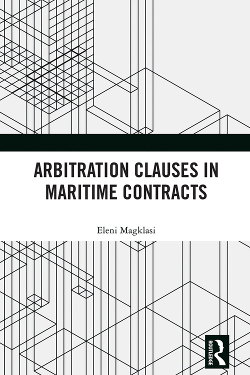 Arbitration Clauses in Maritime Contracts by Eleni Magklasi, 9781032426754