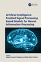 Artificial Intelligence Enabled Signal Processing based Models for Neural Information Processing by Rajesh Kumar Tripathy, Ram Bilas Pachori, 9781032767659