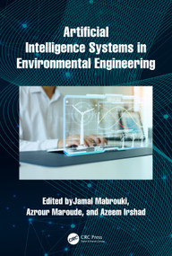 Artificial Intelligence Systems in Environmental Engineering by Jamal Mabrouki, Azrour Maroude, Azeem Irshad, 9781032565866