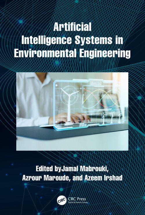 Artificial Intelligence Systems in Environmental Engineering by Jamal Mabrouki, Azrour Maroude, Azeem Irshad, 9781032565866
