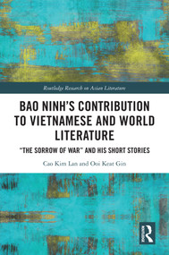 Bao Ninh's Contribution to Vietnamese and World Literature ("The Sorrow of War" and his Short Stories) by Cao Kim Lan, Ooi Gin, 9781032616186