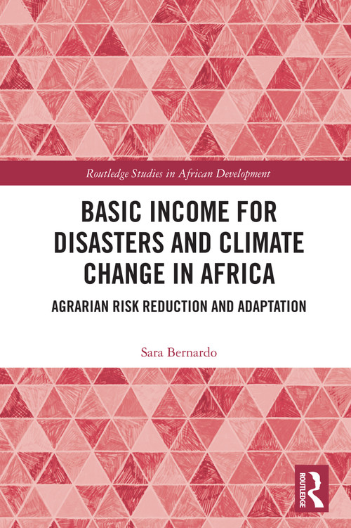 Basic Income for Disasters and Climate Change in Africa (Agrarian Risk Reduction and Adaptation) by Sara Bernardo, 9781032796185