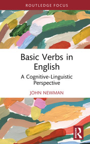 Basic Verbs in English (A Cognitive-Linguistic Perspective) by John Newman, 9781041199380