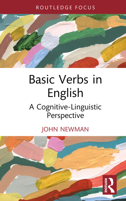 Basic Verbs in English (A Cognitive-Linguistic Perspective) by John Newman, 9781041199380