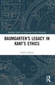 Baumgarten's Legacy in Kant's Ethics by Toshiro Osawa, 9781032649115