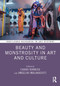 Beauty and Monstrosity in Art and Culture by Chara Kokkiou, Angeliki Malakasioti, 9781032355849