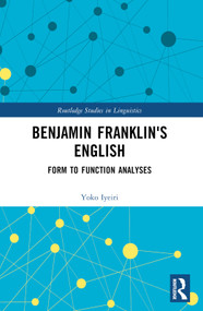 Benjamin Franklin's English (Form to Function Analyses) by Yoko Iyeiri, 9781032277059