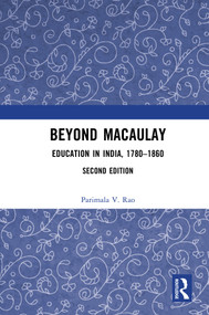 Beyond Macaulay (Education in India, 1780-1860) by Parimala V. Rao, 9781032906706