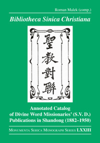 Bibliotheca Sinica Christiana (Annotated Catalog of Divine Word Missionaries' (S.V.D.) Publications in Shandong (1882-1950)) by Roman Malek, Barbara Hoster, Dirk Kuhlmann, Zbigniew Wesołowski, 9781032876726