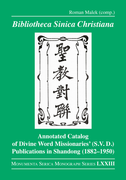 Bibliotheca Sinica Christiana (Annotated Catalog of Divine Word Missionaries' (S.V.D.) Publications in Shandong (1882-1950)) by Roman Malek, Barbara Hoster, Dirk Kuhlmann, Zbigniew Wesołowski, 9781032876726