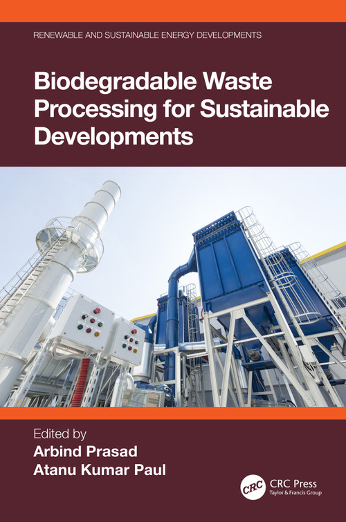 Biodegradable Waste Processing for Sustainable Developments by Arbind Prasad, Atanu Kumar Paul, 9781032819150