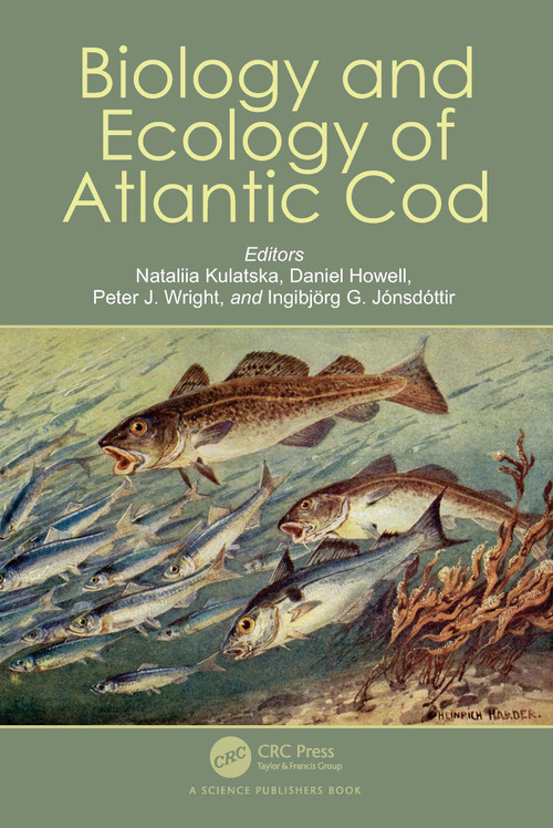 Biology and Ecology of Atlantic Cod by Nataliia Kulatska, Daniel Howell, Peter J. Wright, Ingibjörg G. Jónsdóttir, 9780367638290