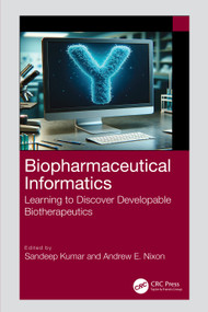 Biopharmaceutical Informatics (Learning to Discover Developable Biotherapeutics) by Sandeep Kumar, Andrew Nixon, 9781032291680