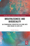 Breathlessness and Biosociality (An Ethnographic Perspective on Living with Lung Disease in Later Life) by Fredrik Nyman, 9781032495118